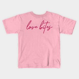 Love bites arrgghhh 😘 Kids T-Shirt